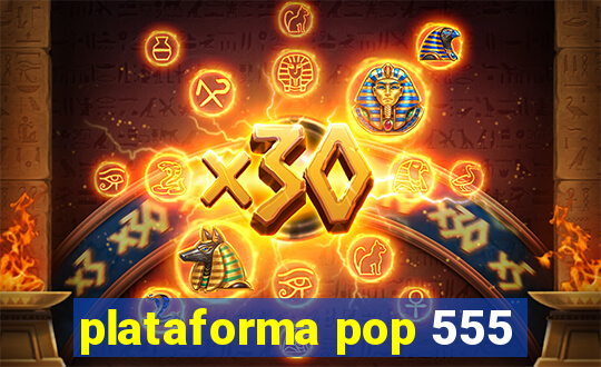 plataforma pop 555